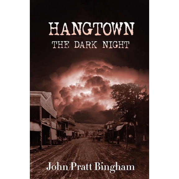 Hangtown: The Dark Night (Paperback) by John Pratt Bingham