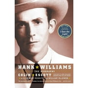 WILLIAM MACEWEN; GEORGE MERRITT; COLIN ESCOTT Hank Williams: The Biography, (Paperback)