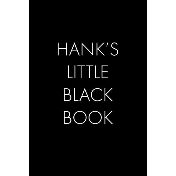 Hank's Little Black Book : The Perfect Dating Companion for a Handsome Man Named Hank. A secret place for names, phone numbers, and addresses. (Paperback)