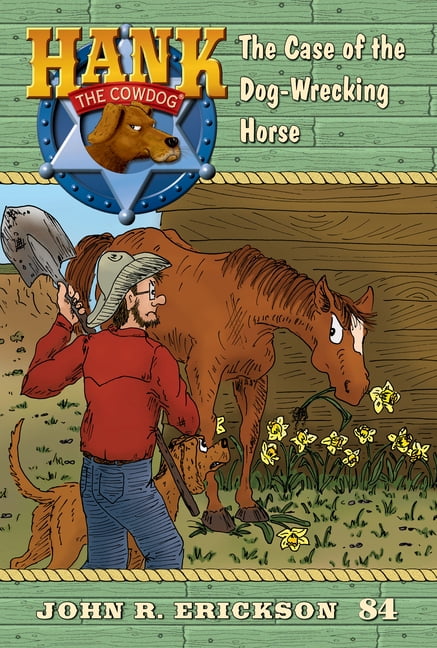 Hank the Cowdog The Case of the Dog-Wrecking Horse: Hank the Cowdog Book 84, (Hardcover)