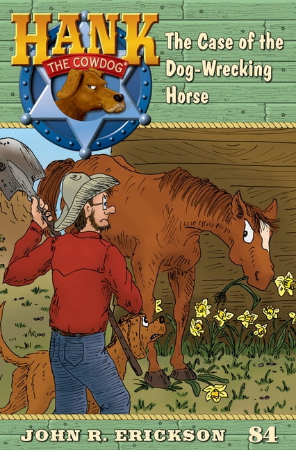 Hank the Cowdog The Case of the Dog-Wrecking Horse: Hank the Cowdog, Book 84, (Paperback)
