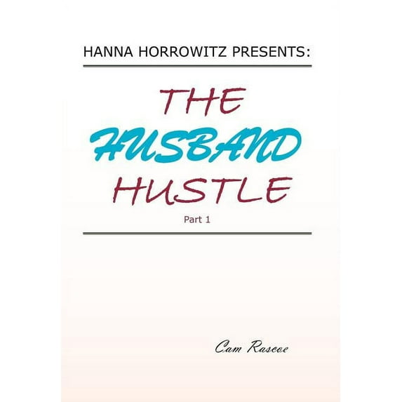 Hanna Horrowitz Presents: The Husband Hustle Part 1, (Hardcover)