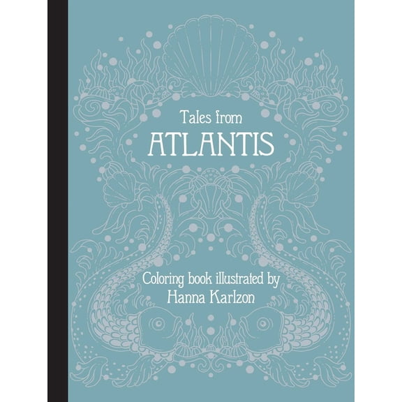 Hanna Karlzon Tales from Atlantis: Hardcover Adult Coloring Book Featuring Thick, High-Quality Paper, (Hardcover)