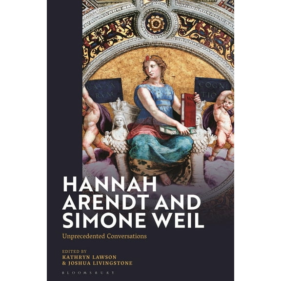 Hannah Arendt and Simone Weil: Unprecedented Conversations, (Paperback)