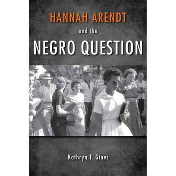 Pre-Owned Hannah Arendt and the Negro Question (Paperback 9780253011718) by Kathryn T Gines