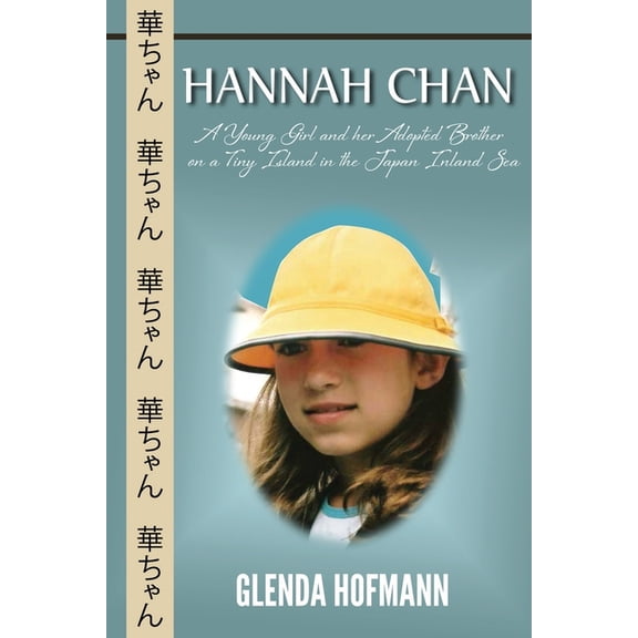 Hannah Chan: A Young Girl and her Adopted Brother on a Tiny Island in the Japan Inland Sea, (Paperback)