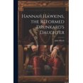 thumbnail image 1 of Hannah Hawkins, the Reformed Drunkard's Daughter, (Paperback), 1 of 1