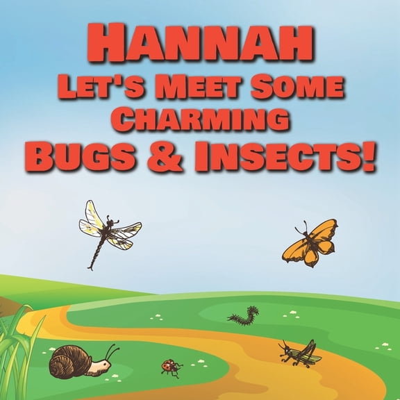 Hannah Let's Meet Some Charming Bugs & Insects!: Personalized Books with Your Child Name - The Marvelous World of Insect, (Paperback)