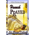 thumbnail image 1 of Hannah Prayed: And Changed Destiny, (Paperback), 1 of 1