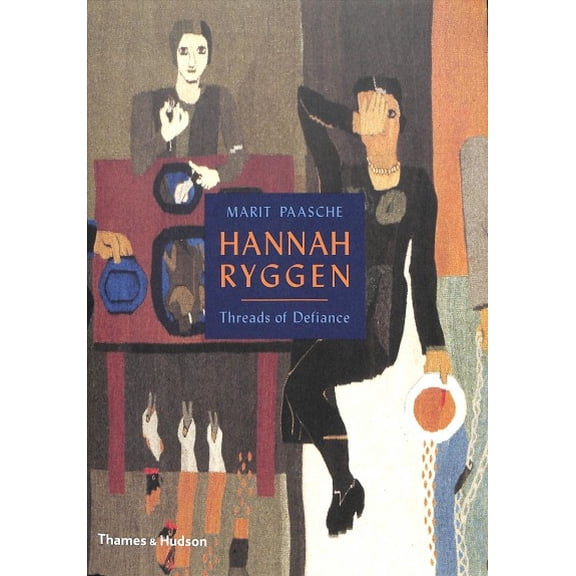 Hannah Ryggen: Threads of Defiance (Hardcover) by Marit Paasche