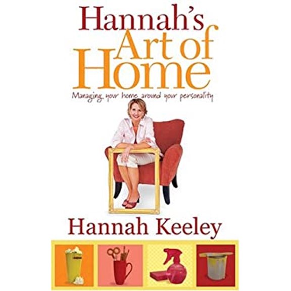 Pre-Owned Hannah's Art of Home: Managing Your Home Around Your Personality (Paperback) 1931868824 9781931868822