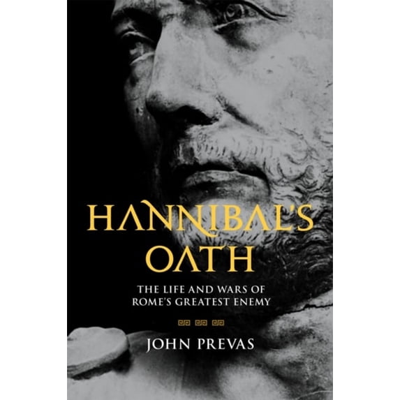 Pre-Owned Hannibal's Oath : The Life and Wars of Rome's Greatest Enemy (Hardcover) 9780306824241