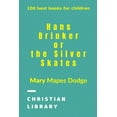 thumbnail image 1 of Hans Brinker, or The Silver Skates: 100 best books for children, (Paperback), 1 of 1