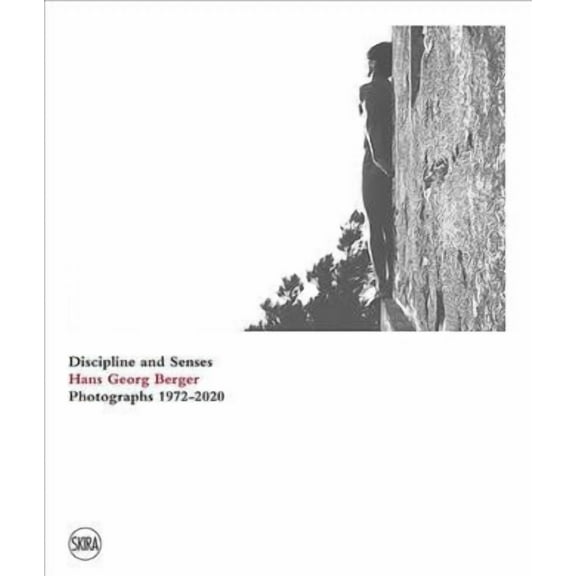 Hans Georg Berger: Discipline and Senses: Photographs 1972-2020 (Hardcover)