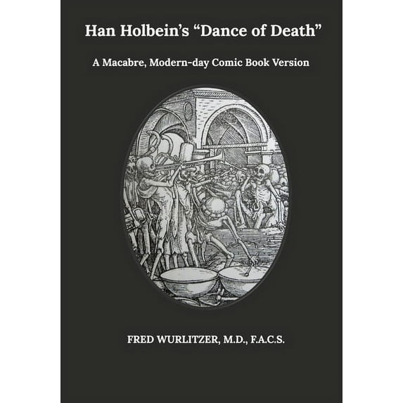 Hans Holbein's Dance of Death : A Macabre, Modern-day Comic Book Version of Han Holbein's Dance of Death (Paperback)