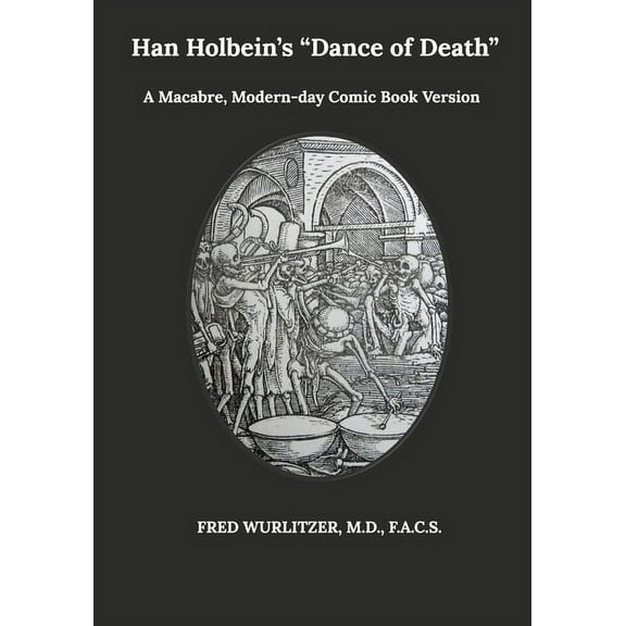 Hans Holbein's Dance of Death : A Macabre, Modern-day Comic Book Version of Han Holbein's Dance of Death (Paperback)