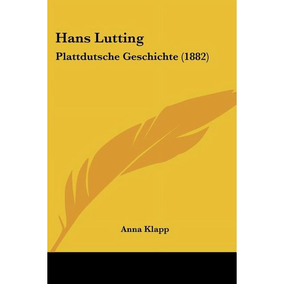 Hans Lutting : Plattdutsche Geschichte (1882) (Paperback)