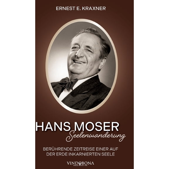 Hans Moser - Seelenwanderung: Berhrende Zeitreise einer auf der Erde inkarnierten Seele, (Hardcover)