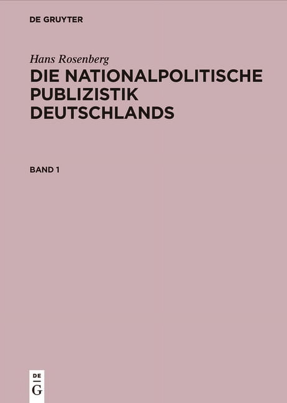 Hans Rosenberg: Die Nationalpolitische Publizistik Deutschlands. Band 1 ...