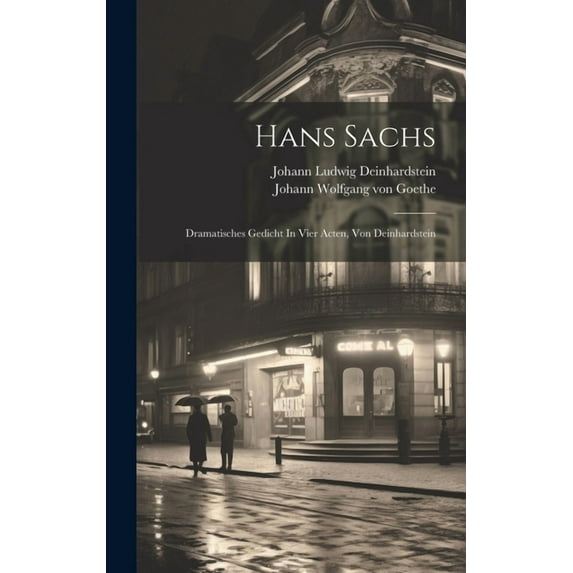 Hans Sachs: Dramatisches Gedicht In Vier Acten, Von Deinhardstein (Hardcover)