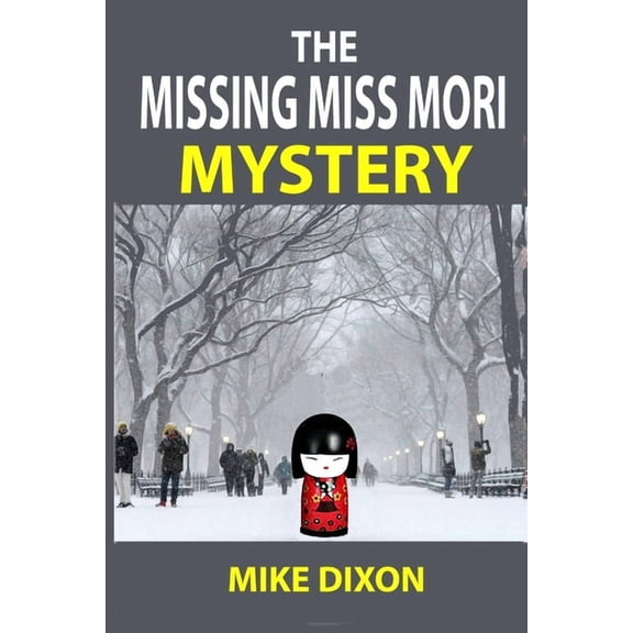 THE MISSING MISS MORI: fun and scary mystery thriller Hansen Files Book 2 Paperback 1794439269 9781794439269 Mike Dixon