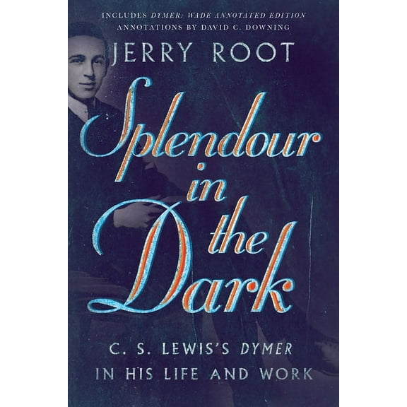 Hansen Lectureship Splendour in the Dark: C. S. Lewis's Dymer in His Life and Work, (Paperback)