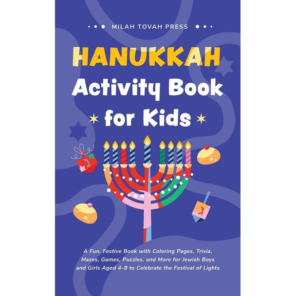 Hanukkah Activity Book for Kids: A Fun, Festive Book with Coloring Pages, Trivia, Mazes, Games, Puzzles, and More for Je, (Hardcover)