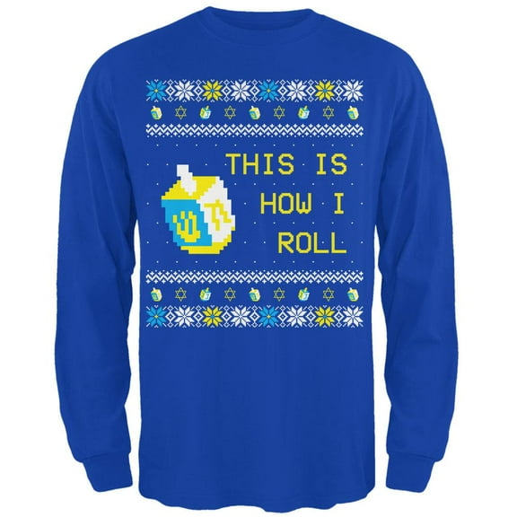 Hanukkah This is How I Roll Dreidel Ugly Christmas Sweater Mens Long Sleeve T Shirt Royal LG