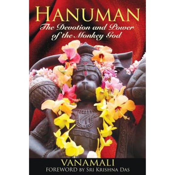 Pre-Owned Hanuman: The Devotion and Power of the Monkey God (Paperback) 1594773378 9781594773372