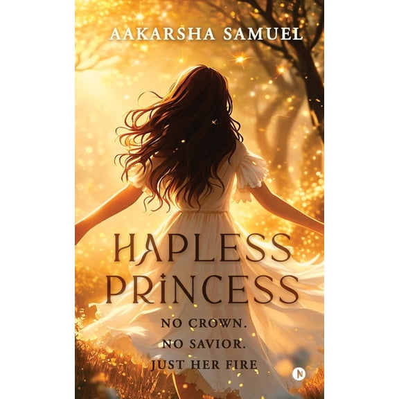 Hapless Princess: No Crown. No Savior. Just Her Fire, (Paperback)