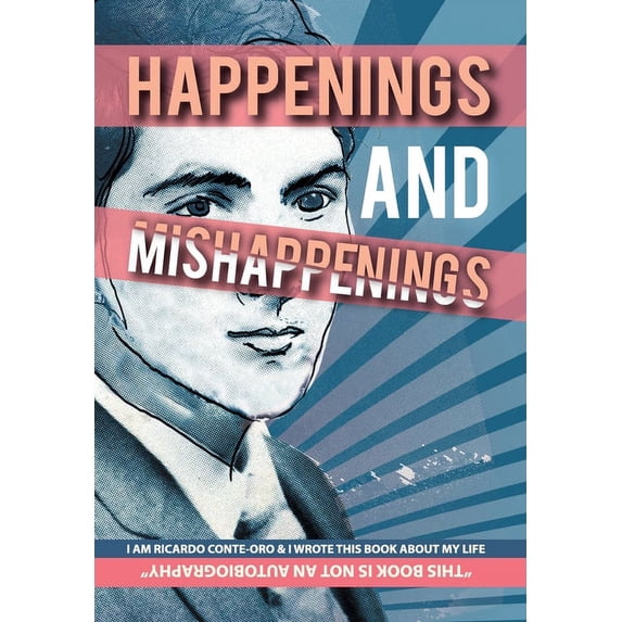 Happenings and Mishappenings: Snapshots of my Life Hardcover 1525524771 9781525524776 Ricardo Conte-Oro