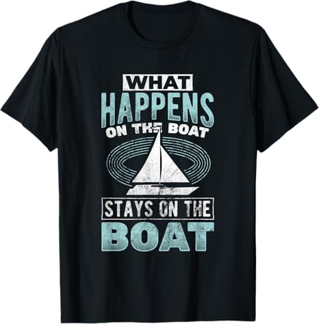 Happens On Boat Stays Pontoon Captain Sailing Boating Boat T-Shirt