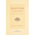 thumbnail image 1 of Pre-Owned Happier Endings: A Meditation on Life and Death (Paperback) 1451649231 9781451649239, 1 of 1