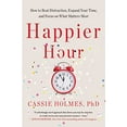 thumbnail image 1 of Pre-Owned Happier Hour : How to Beat Distraction, Expand Your Time, and Focus on What Matters Most (Hardcover), 1 of 1