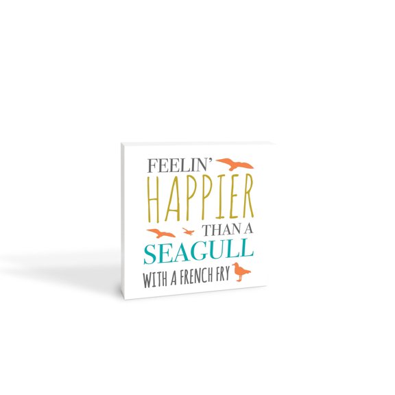 Happier Than Gull With Fry Orange Seagull 10 x 10 Wood Tabletop Sign Plaque