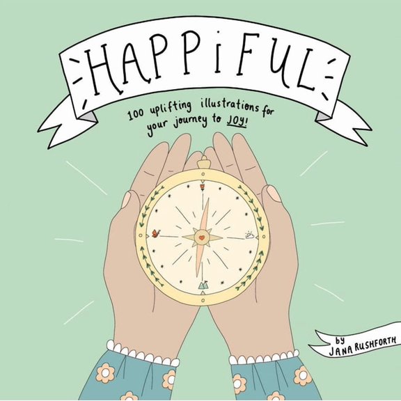 Happiful: 100 Uplifting Illustrations for Your Journey to Joy, (Hardcover)