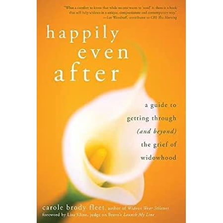 Pre-Owned Happily Even After: A Guide to Getting Through (and Beyond) the Grief of Widowhood (Paperback) 1936740133 9781936740130