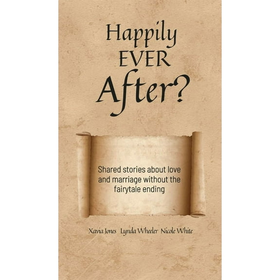 Happily Ever After?: Shared stories about love and marriage without the fairytale ending, (Hardcover)