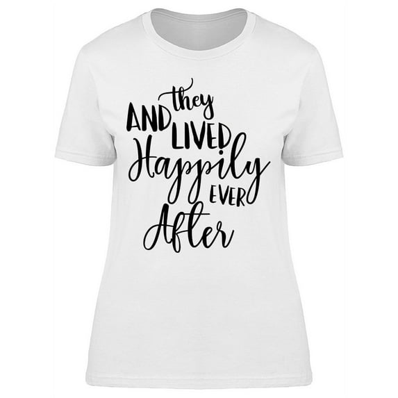 Happily Ever After Typography T-Shirt Women -Image by Shutterstock, Female Large