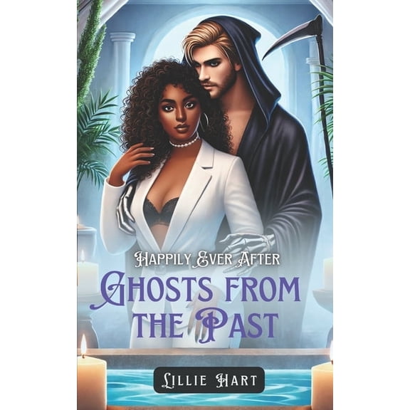 Happily Ever After Grim Reaper's Re Happily Ever After: Ghosts from the Past: A BWWM Interracial Fantasy Paranormal Grim Reaper Dark Romance, Book 2, (Paperback)