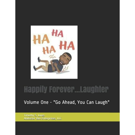 Happily Forever...Laughter: Volume One - "Go Ahead, You Can Laugh" (Paperback)