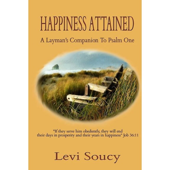 Happiness Attained: A Layman's Companion To Psalm One, (Paperback)