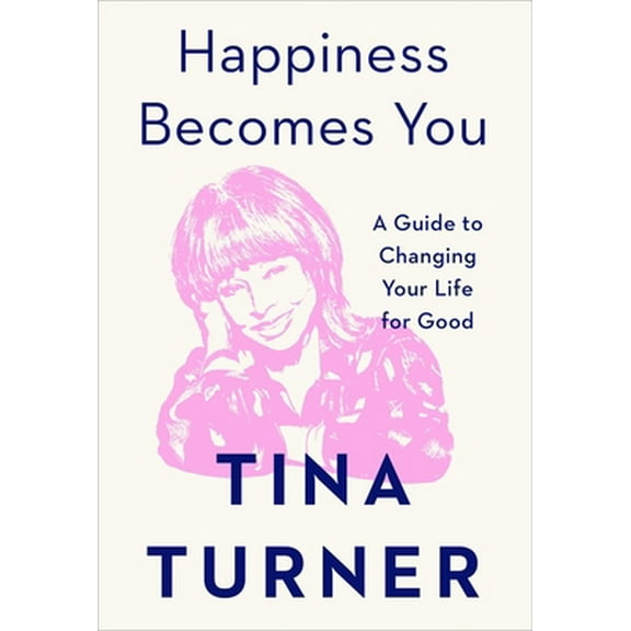Pre-Owned Happiness Becomes You: A Guide to Changing Your Life for Good (Hardcover) 198215215X 9781982152154