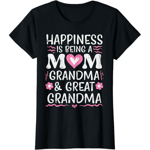 Happiness Being Mom Grandma Great Grandma Mothers Day Women T-Shirt
