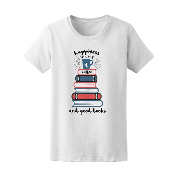 Happiness Coffee Cup Good Book T-Shirt Women -Image by Shutterstock, Female Small