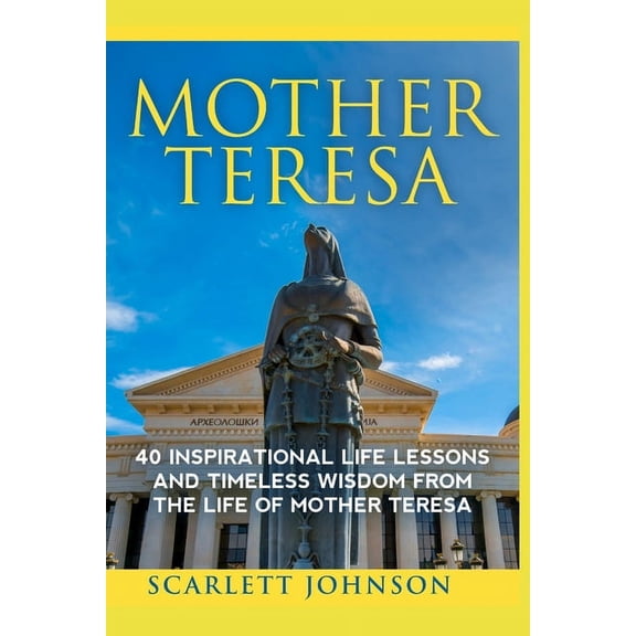 Happiness, Essential Wisdom, Mother Teresa of Calcutta, in Her Own Words: Mother Teresa: 40 Inspirational Life Lessons And Timeless Wisdom From The Life Of Mother Teresa (Paperback)