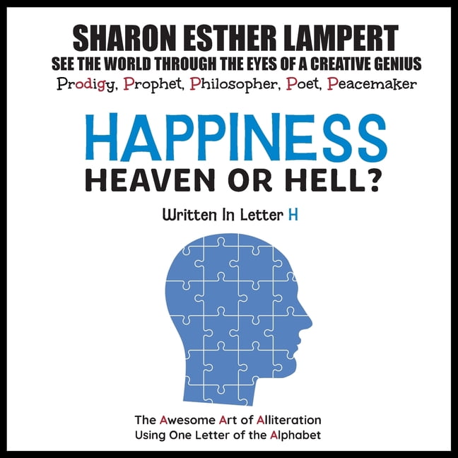 Happiness: HEAVEN OR HELL? - Written in Letter H - 26 Volume Series: The Awesome Art of Alliteration Using One Letter of, (Paperback)