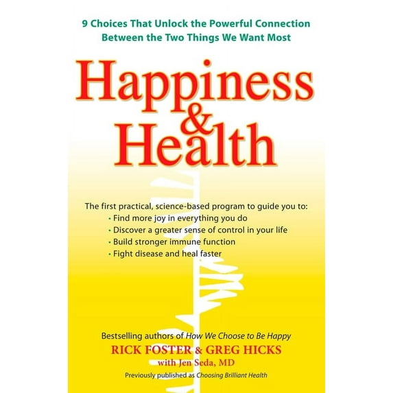 Happiness & Health: 9 Choices That Unlock the Powerful Connection Between the TwoThings We Want Most, (Paperback)