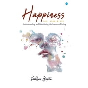 Happiness How When and Why, Paperback