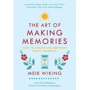 Happiness Institute The Art of Making Memories How to Create and Remember Happy Moments Hardcover
